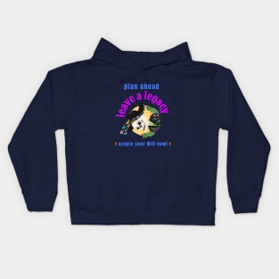 plan ahead, leave a legacy: create your Will now! Kids Hoodie